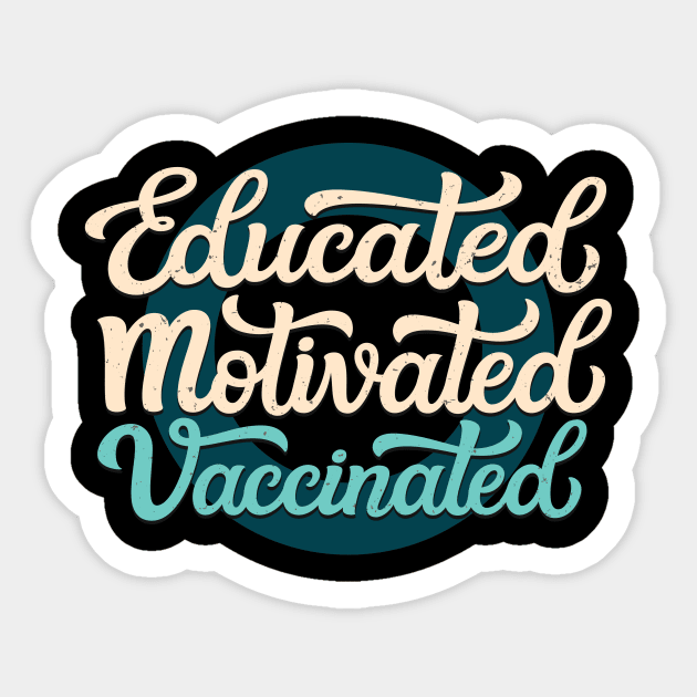 Educated Motivated Vaccinated Sticker by Foxxy Merch